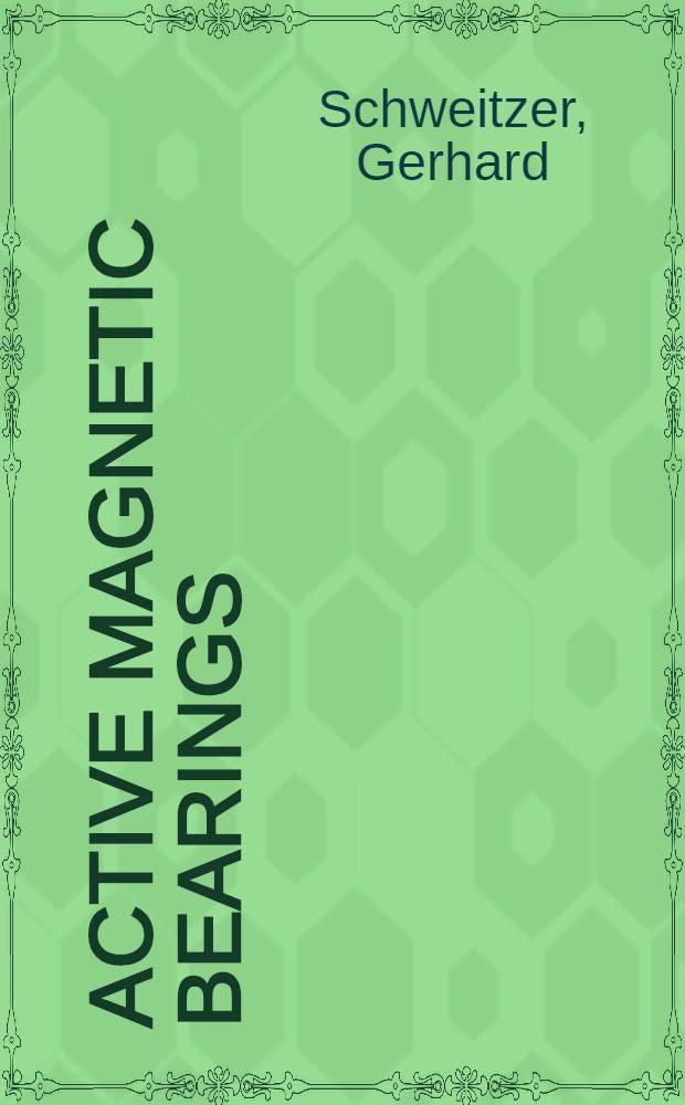 Active magnetic bearings : Basics, properties a. applications of active magnetic bearings = Активные магнитные опоры.