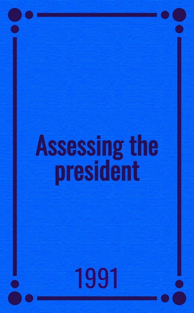 Assessing the president : The media, elite opinion, a. public support = Оценка президентства.