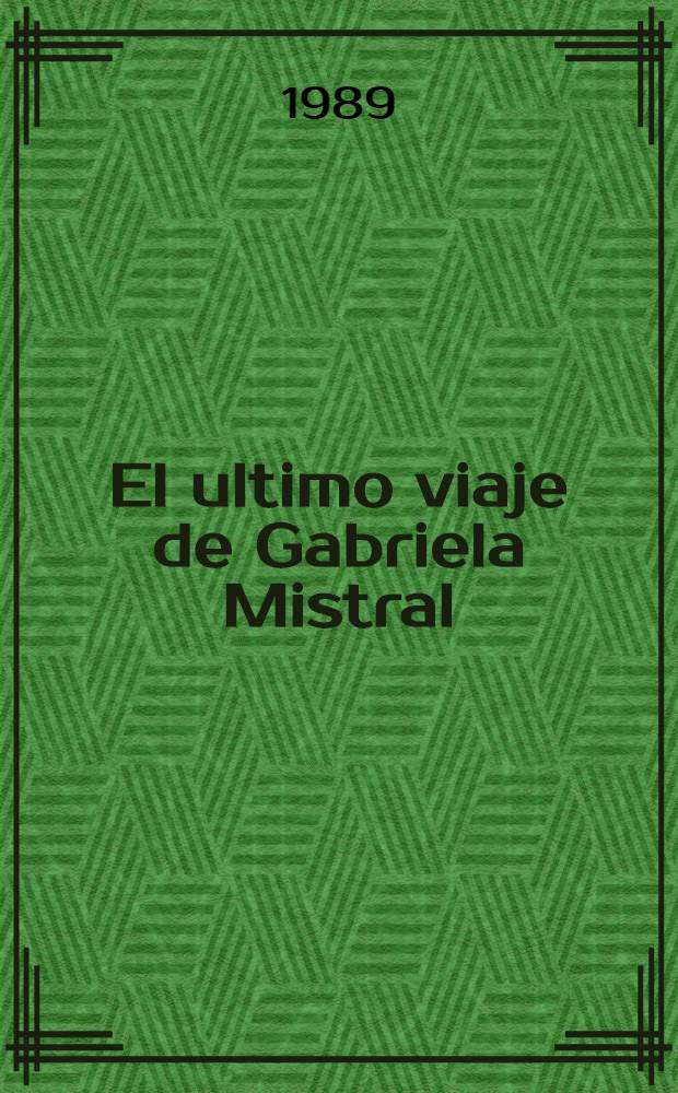 El ultimo viaje de Gabriela Mistral