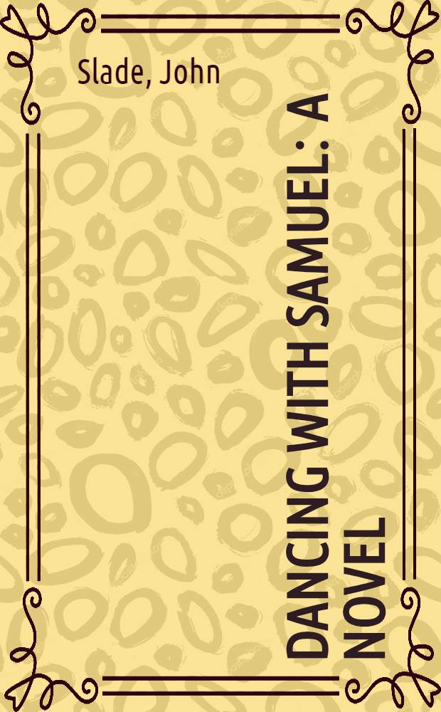 Dancing with Samuel : A novel