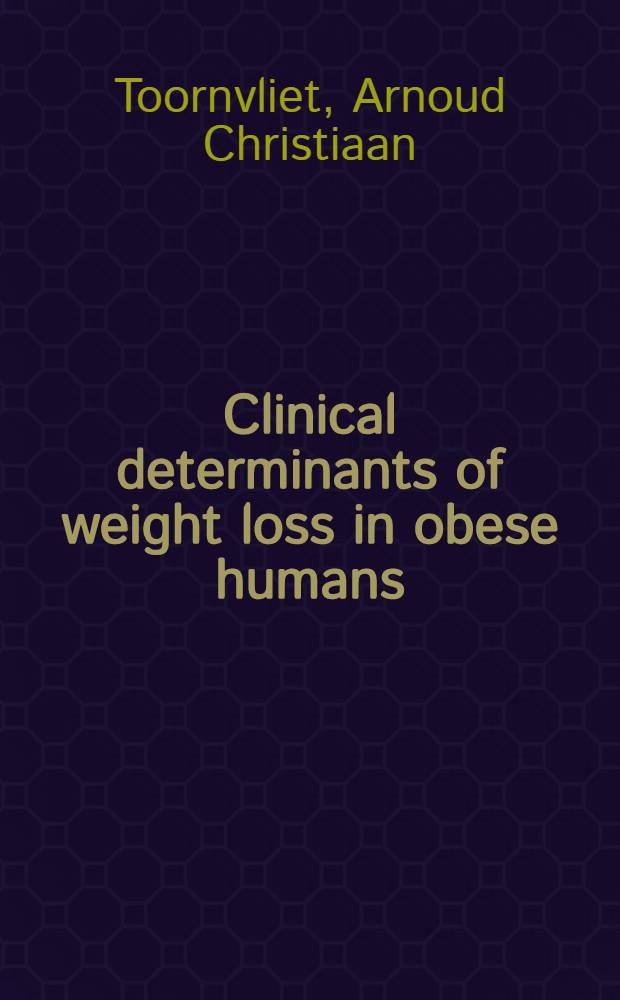 Clinical determinants of weight loss in obese humans : Pharmacological a. nutritional methods : Proefschr = Клинические детерминанты потери веса при ожирении у человека . Фармакологические и пищевые методы.