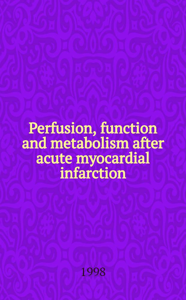 Perfusion, function and metabolism after acute myocardial infarction : Proefschr = Перфузия, функция и метаболизм после острого инфаркта миокарда.