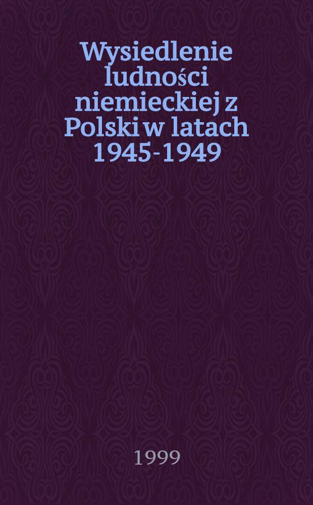 Wysiedlenie ludności niemieckiej z Polski w latach 1945-1949 = Выселение немецкого населения из Польши в 1945 - 1949 гг..