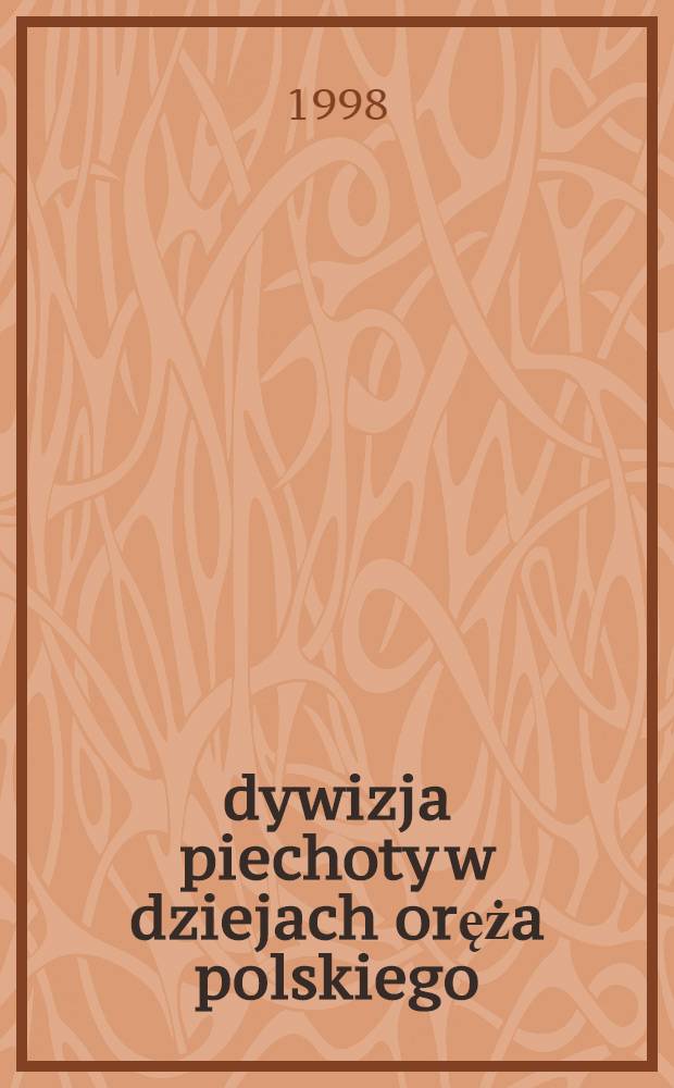 1 dywizja piechoty w dziejach oręża polskiego = Первая дивизия пехоты.