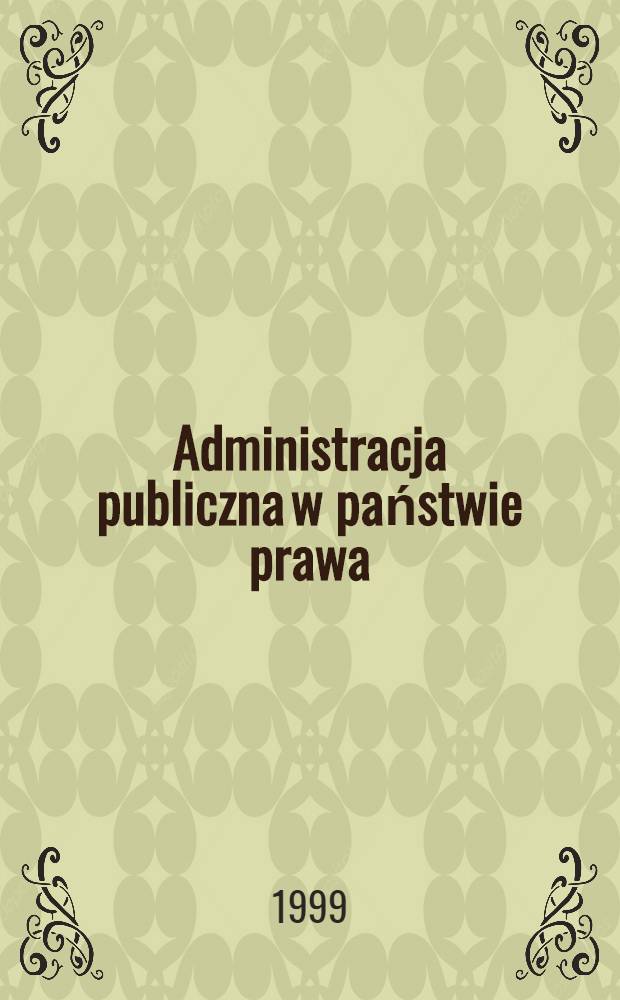 Administracja publiczna w państwie prawa : Księga jubileuszowa dla prof. Jana Jendrośki = Публичная администрация в правовом государстве.