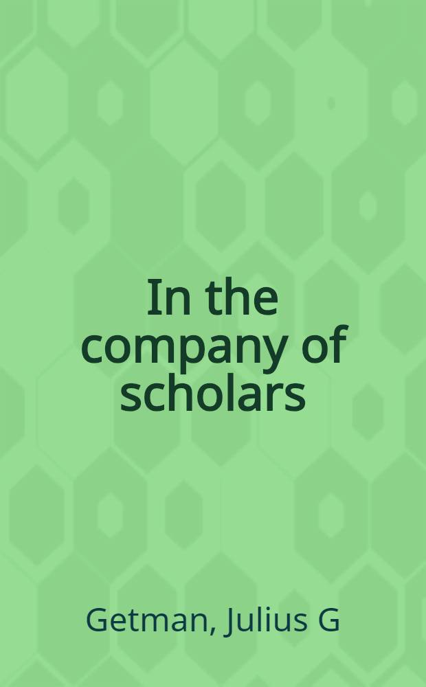 In the company of scholars : The struggle for the soul of higher education