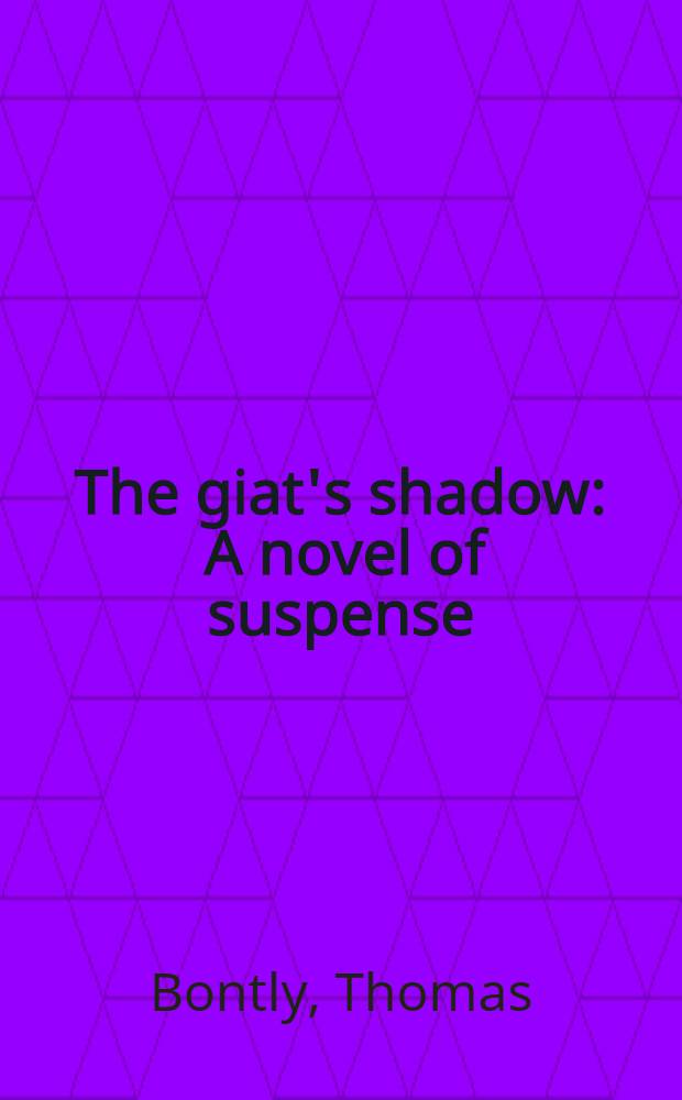 The giat's shadow : A novel of suspense