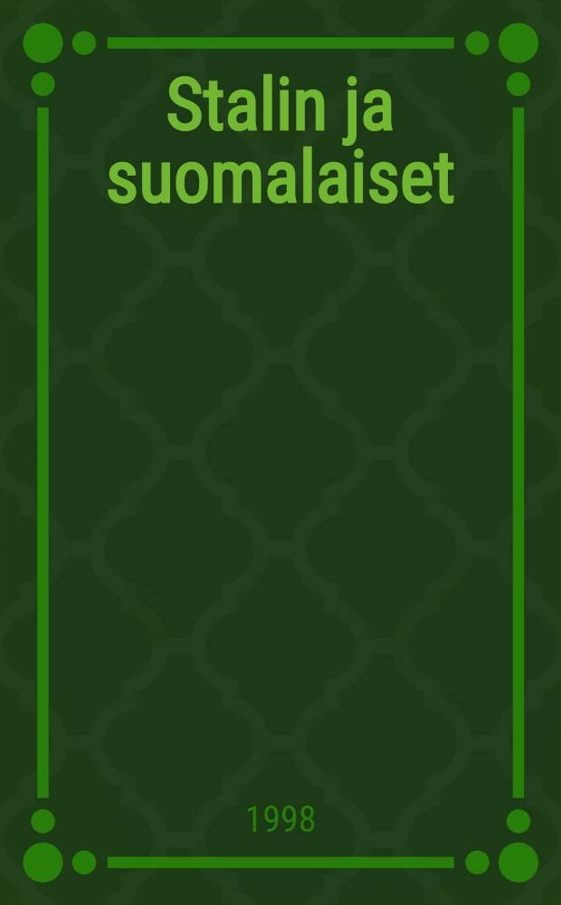 Stalin ja suomalaiset = Сталин и Финляндия.