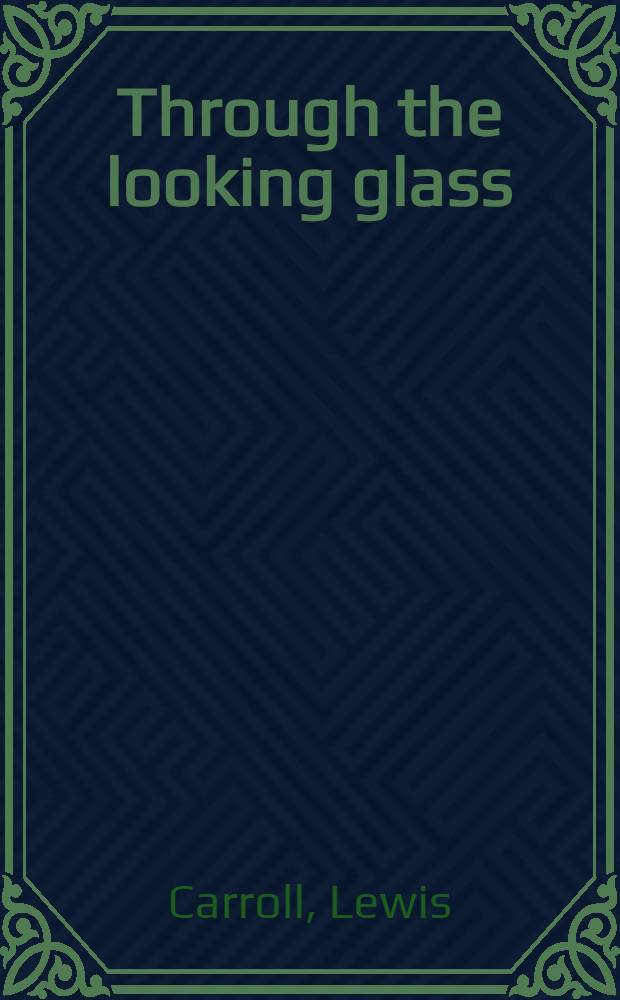 Through the looking glass : A story for the children