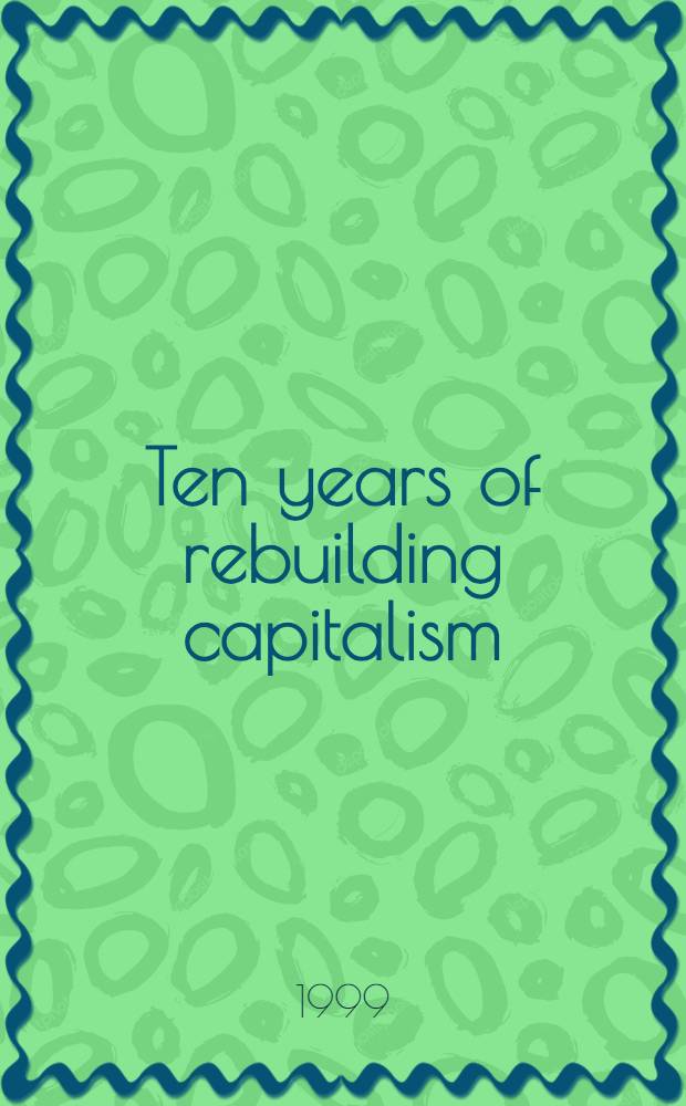 Ten years of rebuilding capitalism : Czech soc. after 1989 = Десять лет перестройки капитализма. Чешское общество после 1989 г..
