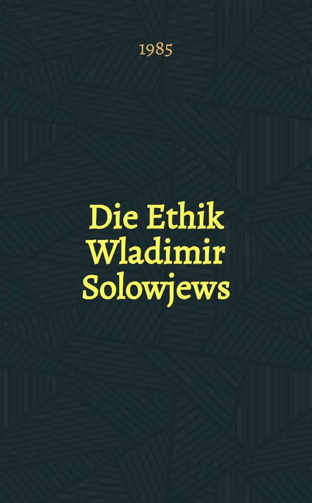 Die Ethik Wladimir Solowjews = Этика Владимира Соловьева.