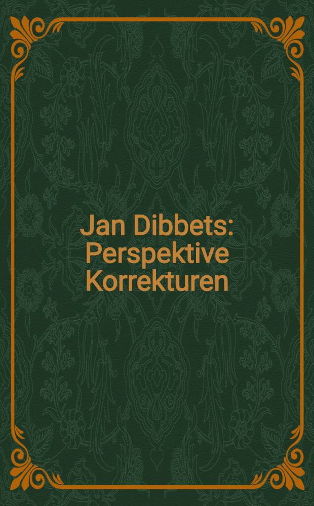 Jan Dibbets : Perspektive Korrekturen : Anläβlich der Ausst., Kunstverein Ludwigsburg, 19.9. - 29.10.1995, Städtsche Kunstsammlungen Chemnitz, 8.11.1997 - 4.1.1998 = Ян Диббетс.