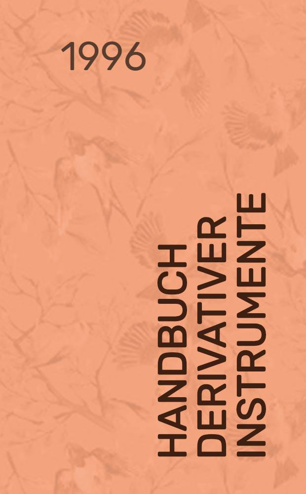 Handbuch derivativer Instrumente : Produkte, Strategien u. Risikomanagement = Справочник производных инструментов.