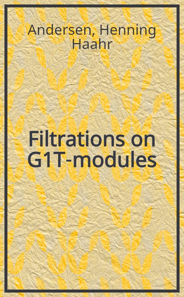 Filtrations on G1T-modules = Фильтрация G 1 T -модулей.