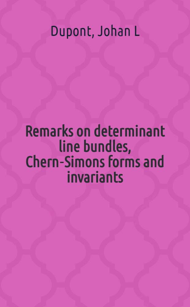 Remarks on determinant line bundles, Chern-Simons forms and invariants = Замечания о расслоениях, формах Черна-Симонса и инвариантах.