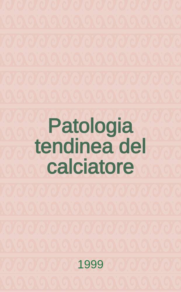 Patologia tendinea del calciatore = Патология сухожилий у футболистов, Торино, 15-16 октября 1999.