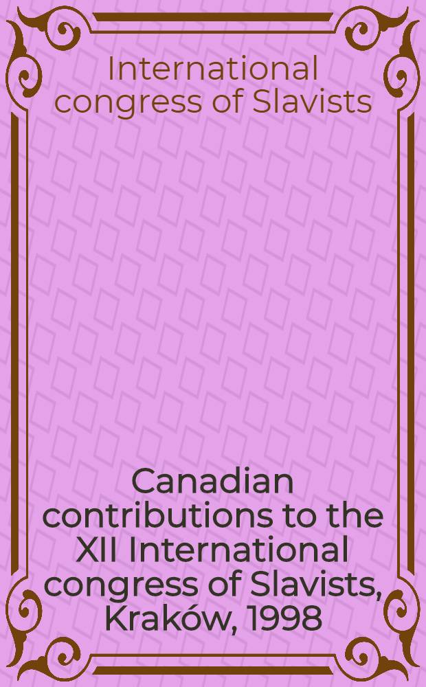 Canadian contributions to the XII International congress of Slavists, Kraków, 1998