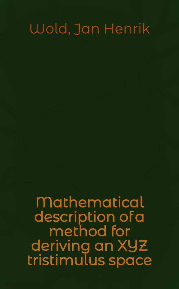Mathematical description of a method for deriving an XYZ tristimulus space = Математическое описание метода отклонения в трехимпульсном координатном пространстве.