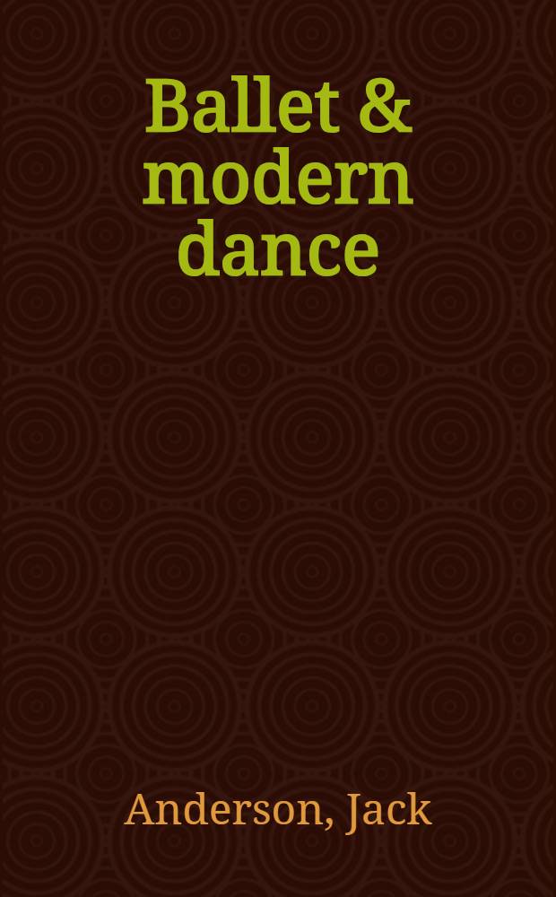Ballet & modern dance : A concise history = Балет и танец "модерн".