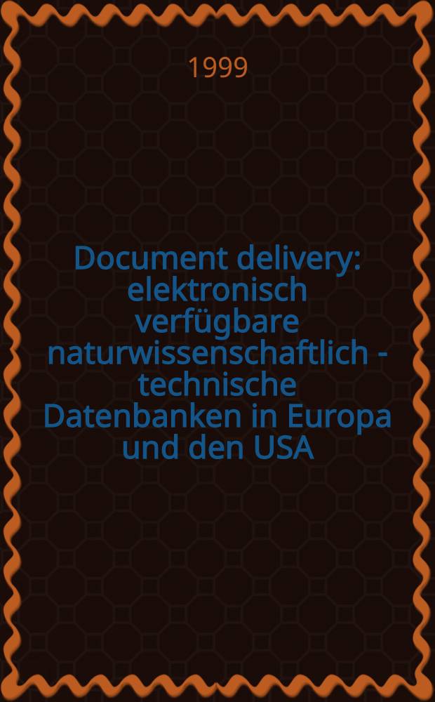 Document delivery: elektronisch verfügbare naturwissenschaftlich - technische Datenbanken in Europa und den USA : Darstellung u. Vergleich unter Leistungs- u. Kostengesichtspunkten = Документ Деливер:Электронная доступность естетв-научно-техн банка данных.