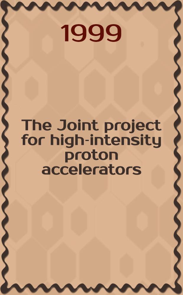 The Joint project for high-intensity proton accelerators = Совместный проект по высоко-интенсивным протонным ускорителям.