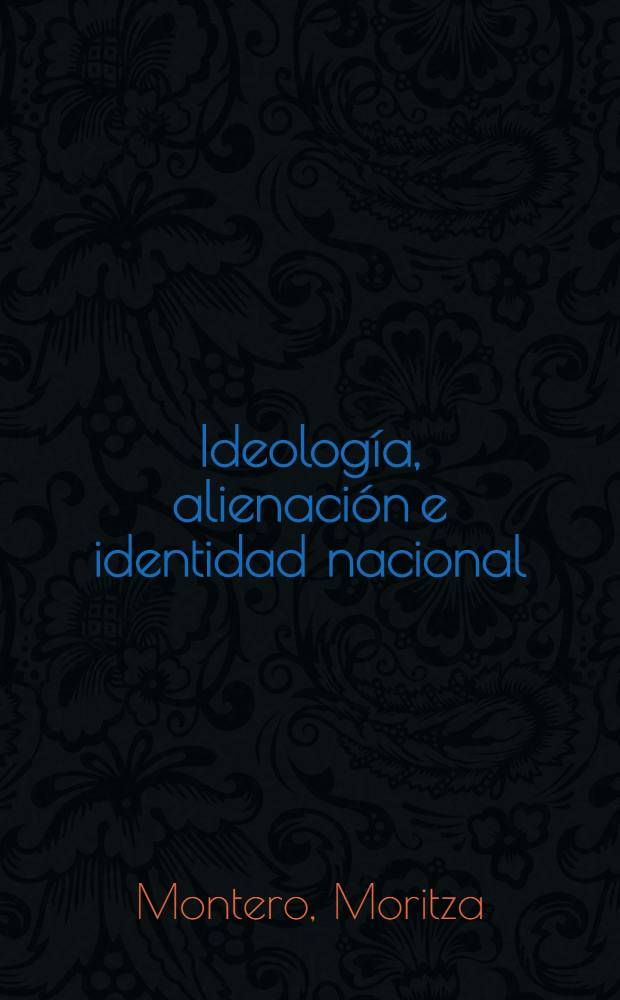 Ideología, alienación e identidad nacional : Una aproximación psicosocial al ser venezolano