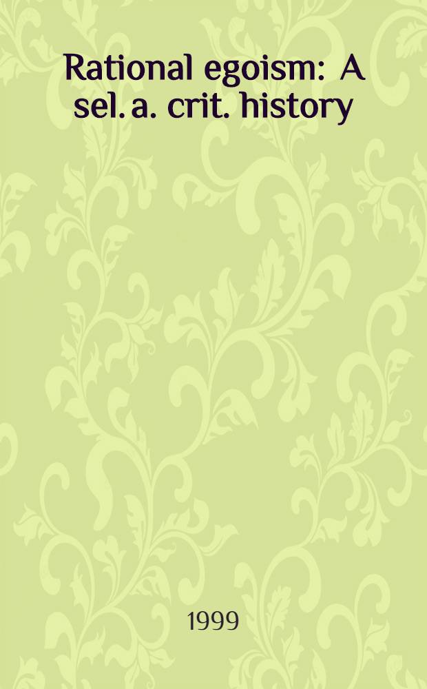 Rational egoism : A sel. a. crit. history