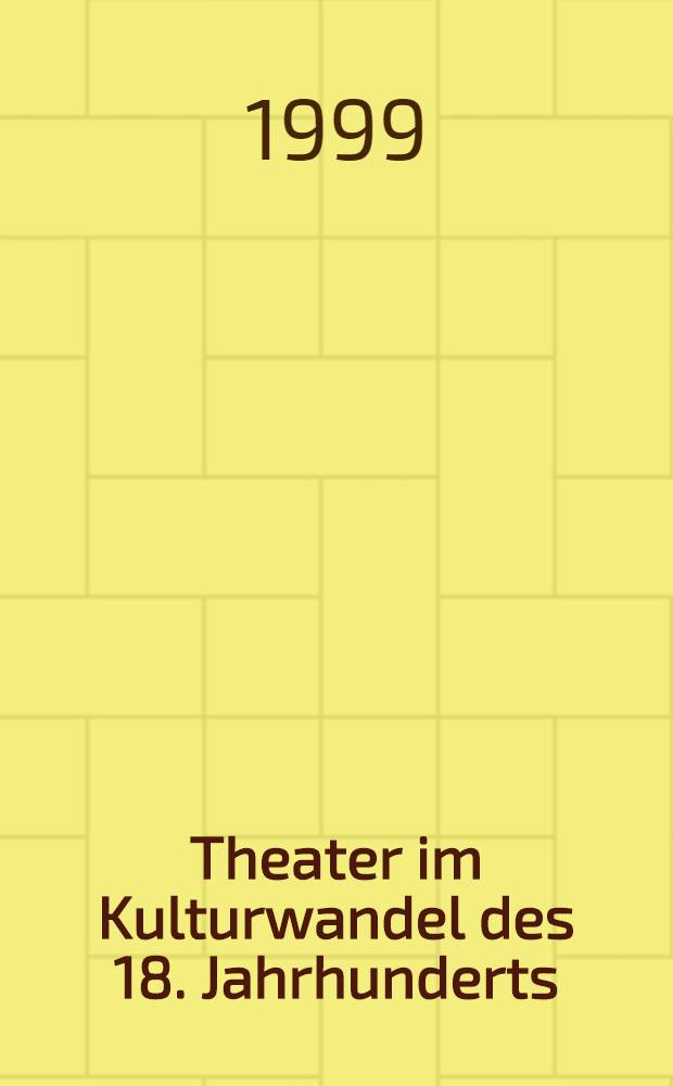 Theater im Kulturwandel des 18. Jahrhunderts : Inszenierung u. Wahrnehmung von Körper - Musik - Sprache