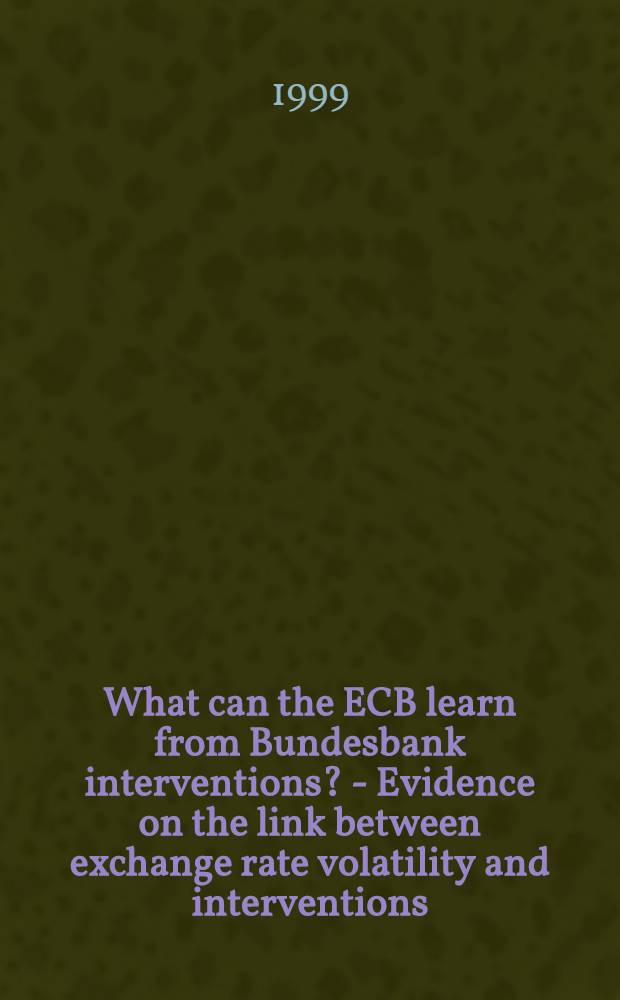 What can the ECB learn from Bundesbank interventions ? - Evidence on the link between exchange rate volatility and interventions = Интервенция в банках.