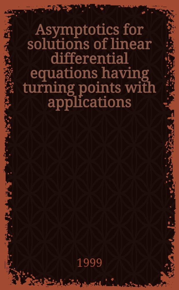 Asymptotics for solutions of linear differential equations having turning points with applications = Асимптотика решений линейных дифференциальных уравнений, содержащих точки поворота.