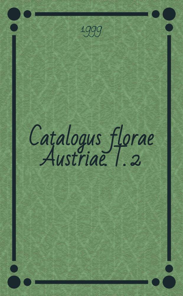 Catalogus florae Austriae. T. 2 : Bryophyten (Moose). H.1: Musci (Laubmoose). [1]: Die Laubmoose Österreichs