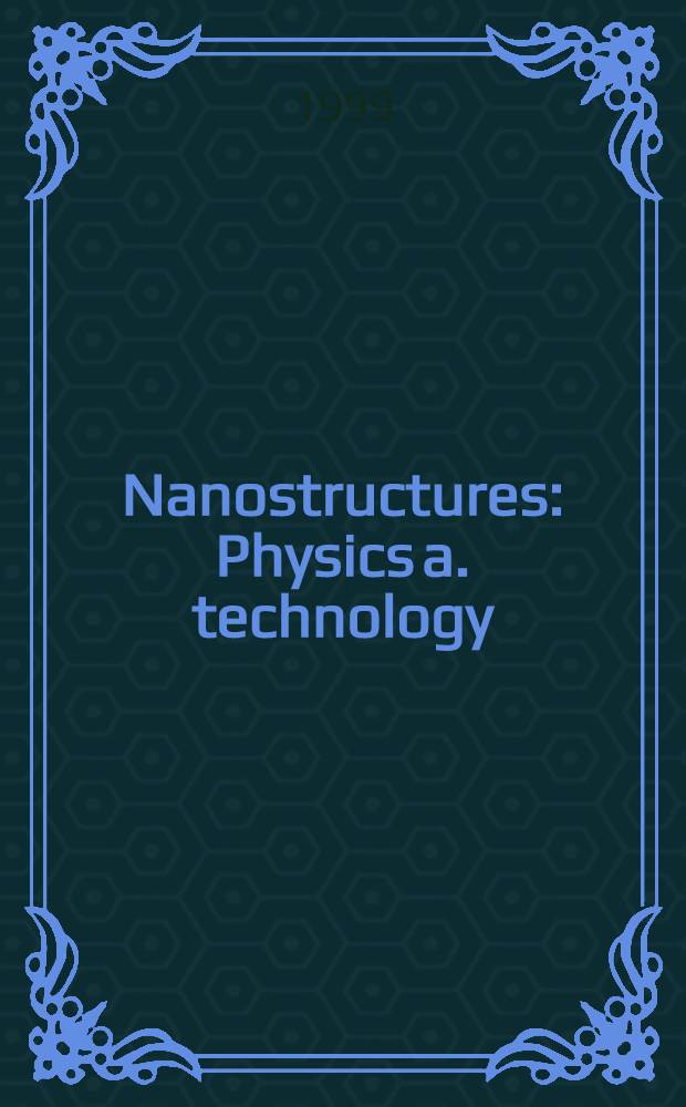Nanostructures : Physics a. technology : 7th Intern. symp., St. Petersburg, Russia, June 14-18, 1999 : Proceedings