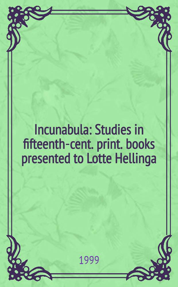 Incunabula : Studies in fifteenth-cent. print. books presented to Lotte Hellinga = Инкунабулы.