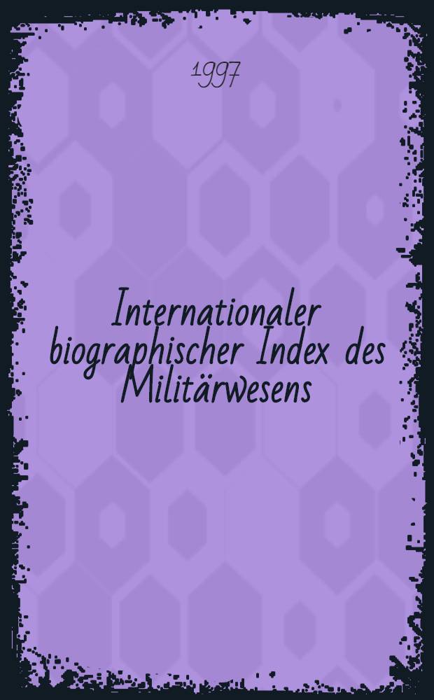 Internationaler biographischer Index des Militärwesens = World biographical index of military affairs = Международный биографический словарь по военному делу.