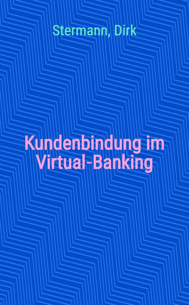 Kundenbindung im Virtual-Banking : Diss = Виртуальные банки Германии.