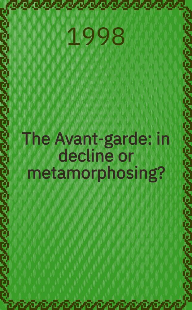 The Avant-garde: in decline or metamorphosing? : The problems of mod. art in Centr. Europe = Авангард - упадок или метаморфоза.