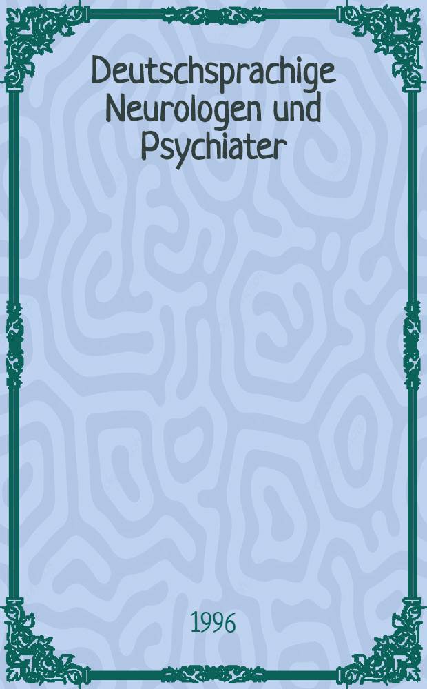 Deutschsprachige Neurologen und Psychiater : Ein biogr.-bibliogr. Lexikon von der Vorl&auml;ufern bis zur Mitte des 20. Jh = Немецкоговорящие неврологи и психиатры. Биографически-библиографический лексикон от предшественников вплоть до середины двадцатого столетия.