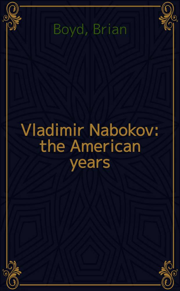 Vladimir Nabokov: the American years = В.Набоков. Американские годы.