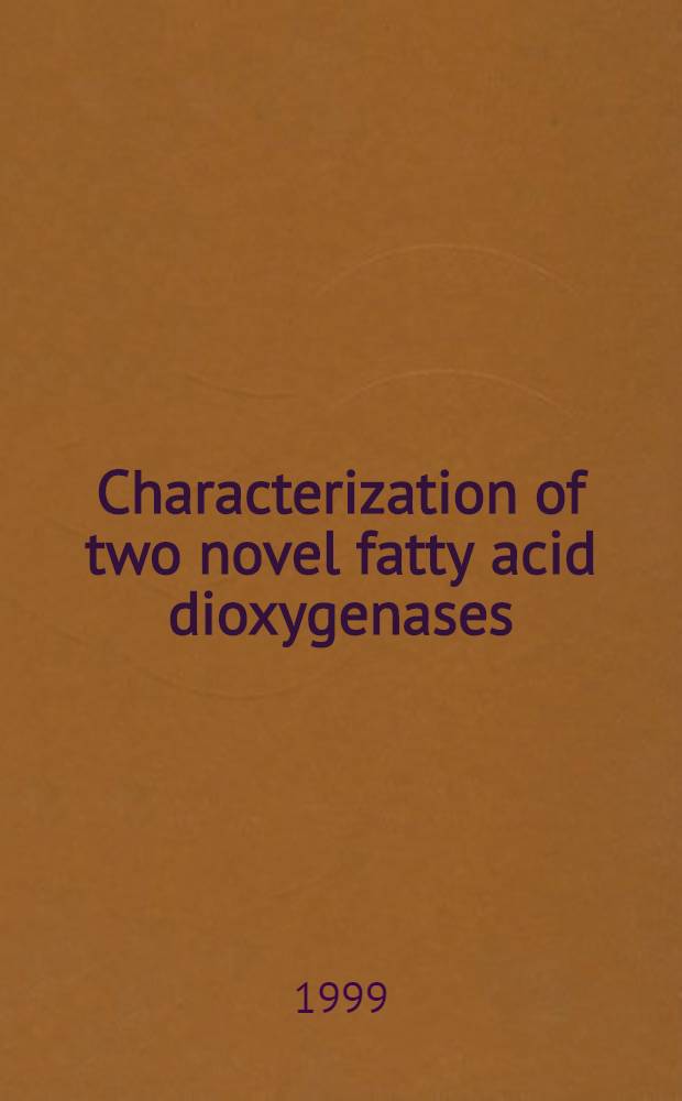 Characterization of two novel fatty acid dioxygenases : Linoleate diol synthase a. manganese lipoxygenase : Diss. = Характеристика двух новых диоксигеназ жирных кислот. Линолеат диол синтаза и марганцевая липоксигеназа.