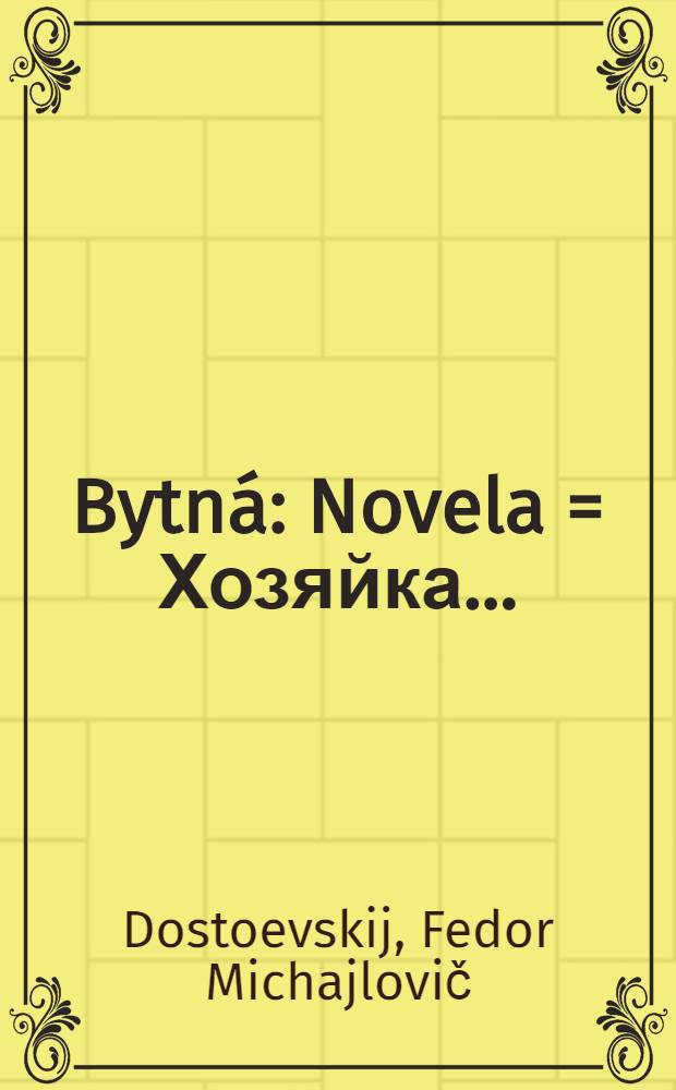 Bytná : Novela = Хозяйка..