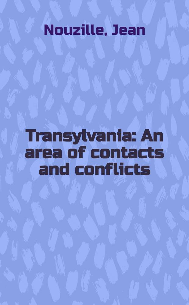 Transylvania : An area of contacts and conflicts = Трансильвания - арена конфликтов и контактов.
