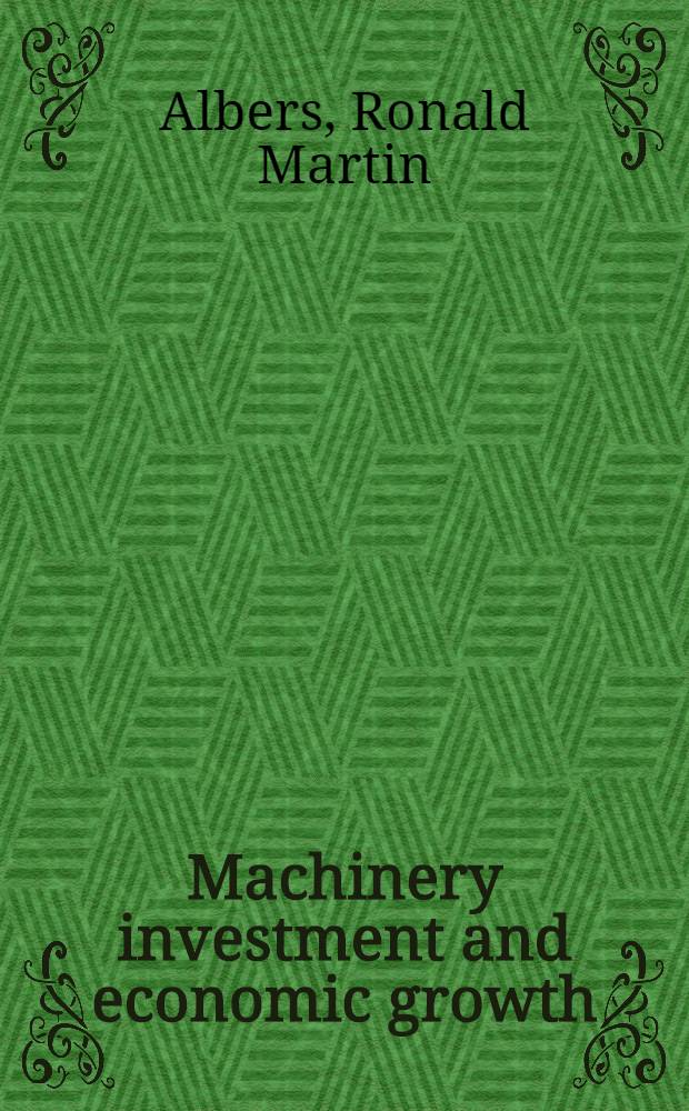 Machinery investment and economic growth : The dynamics of Dutch development, 1800-1913 : Proefschr = Инвестиции и экономический рост: динамика голландского развития. 1800 - 1913.