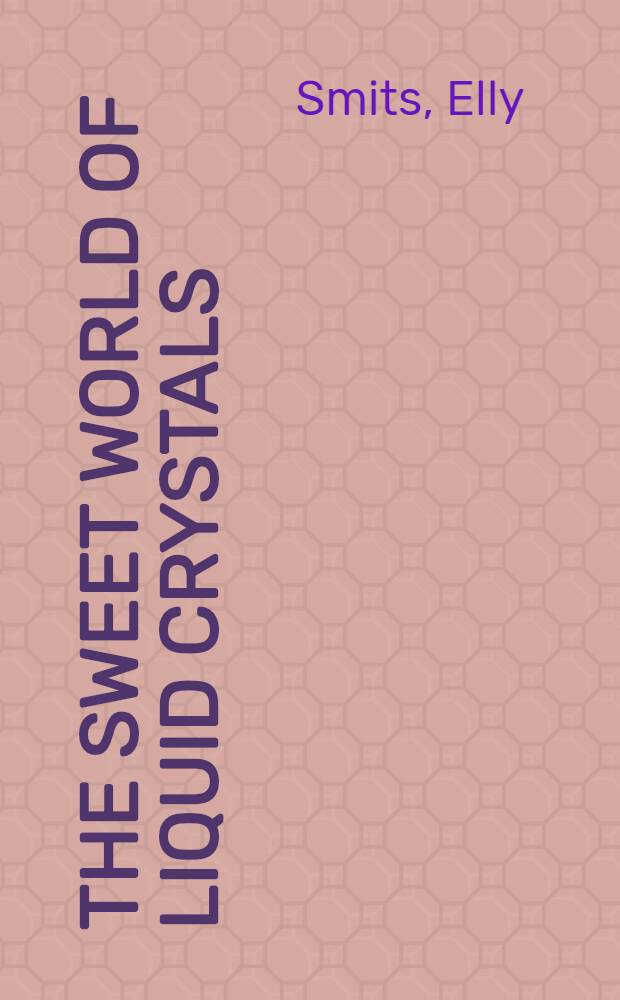 The sweet world of liquid crystals : The synthesis of non-amphiphilic carbohydrate-derived liquid crystals : Proefschr = Приятный мир синтеза неоднородностей жидких кристаллов.