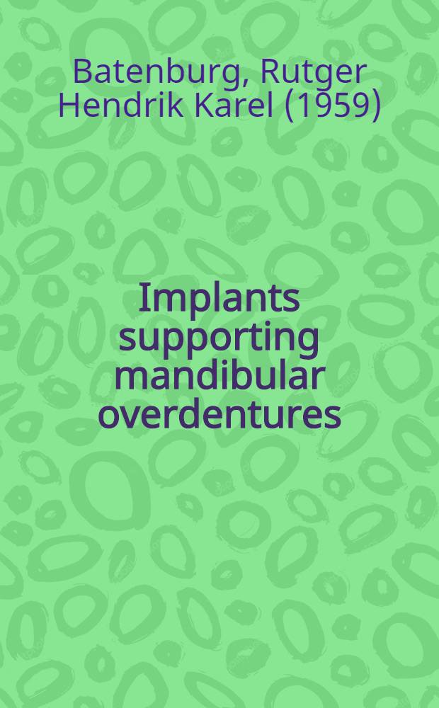Implants supporting mandibular overdentures : A prospective comparative clinical study : Proefschr = Имплантация опоры для нижнечелюстных зубных протезных рядов. Перспективное сравнительное клиническое исследование.