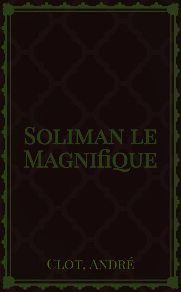 Soliman le Magnifique : Ombre de Dieu sur la terre = Сулейман Великолепный.