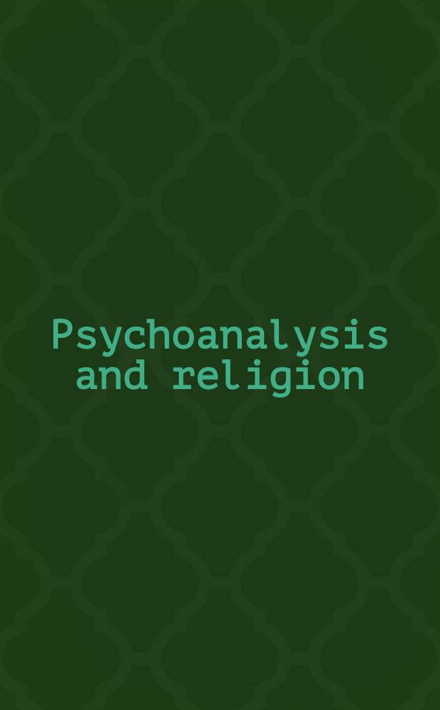 Psychoanalysis and religion = Психоанализ и религия.