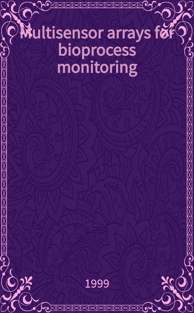 Multisensor arrays for bioprocess monitoring : Akad. avh. = Мультисенсорные матрицы для мониторинга биопроцессов.