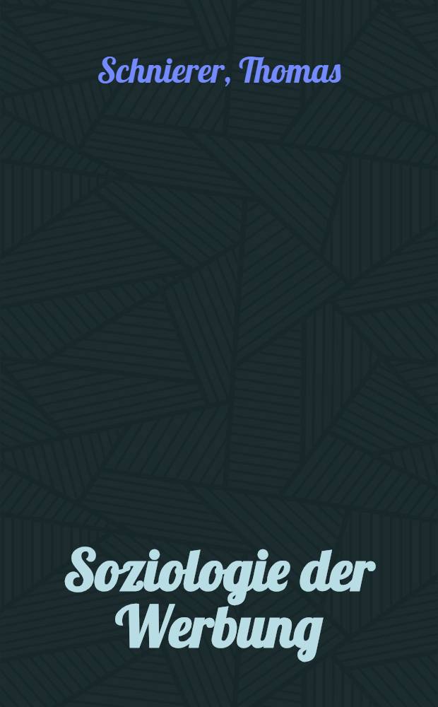 Soziologie der Werbung : Ein &Uuml;berblick zum Forschungsstand einschl. zentr. Aspekte der Werbepsychologie = Социология агитации. Обзор научного исследования центрального аспекта вербальной психологии.