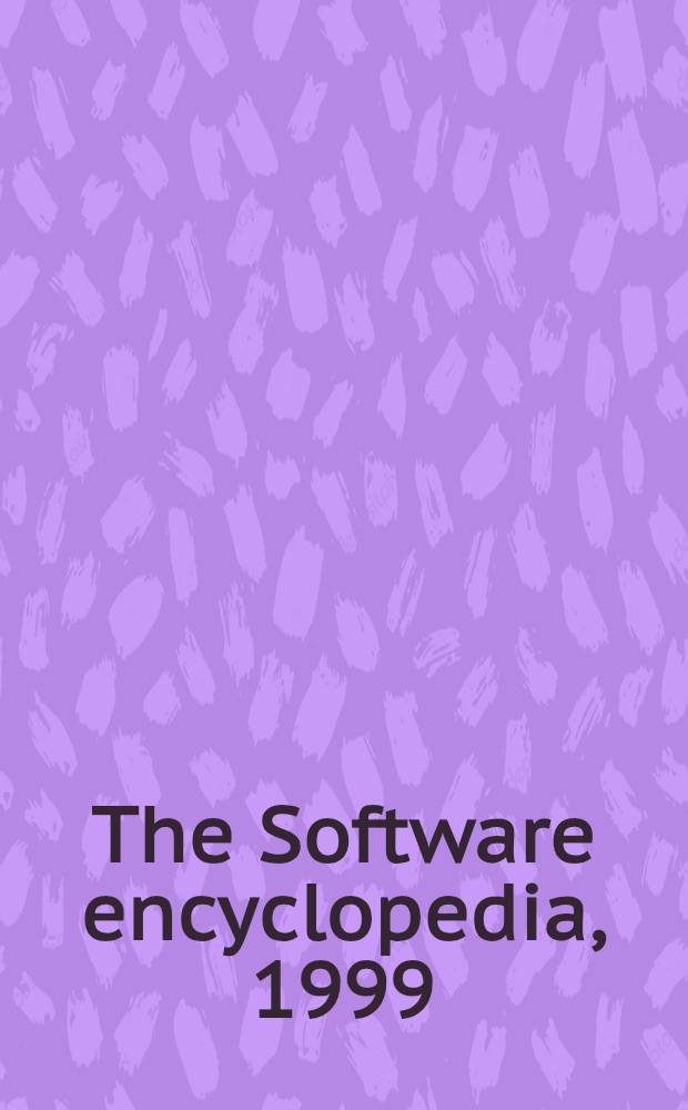 The Software encyclopedia, 1999 : A guide for personal, professional a. business users incl. application software on CD-ROM = Энциклопедия программного обеспечения 1999г.