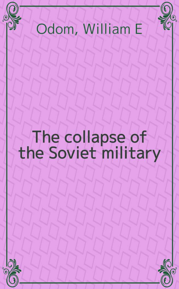 The collapse of the Soviet military = Коллапс советских вооруженных сил.